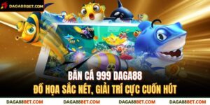 bắn cá 999 DAGA88