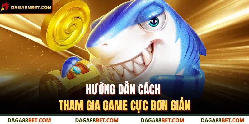 Hướng dẫn cách tham gia game cực đơn giản