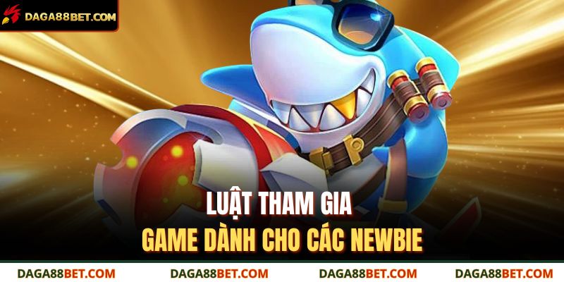 Luật tham gia game dành cho các newbie