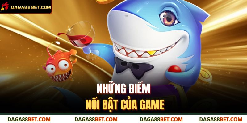Những điểm nổi bật của game
